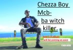 Chezza Boy MCB Ba Witch Killer Prod. By Sy P