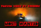 Trevor Vibez ft. Chabbz Most Wanted Prod. By Nikel