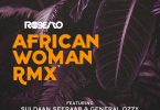 Roberto ft. Suldaan Seeraar General Ozzy – African Woman Rmx