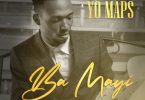 Yo Maps – Ba Mayi Prod. By Maps