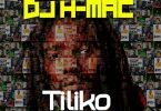 DJ H Mac ft. Daev Slapdee and Macky2 – Tiliko