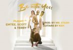 Plight ft. Emtee Scott Terry – Be With You