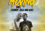 RBF Starboy Zulu Kayz Moving