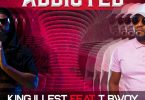 King Illest ft. T Bwoy – Addicted