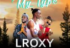 Lroxy ft Jay Nazo X T sean My Type Prod By Akili Beats mp3 image