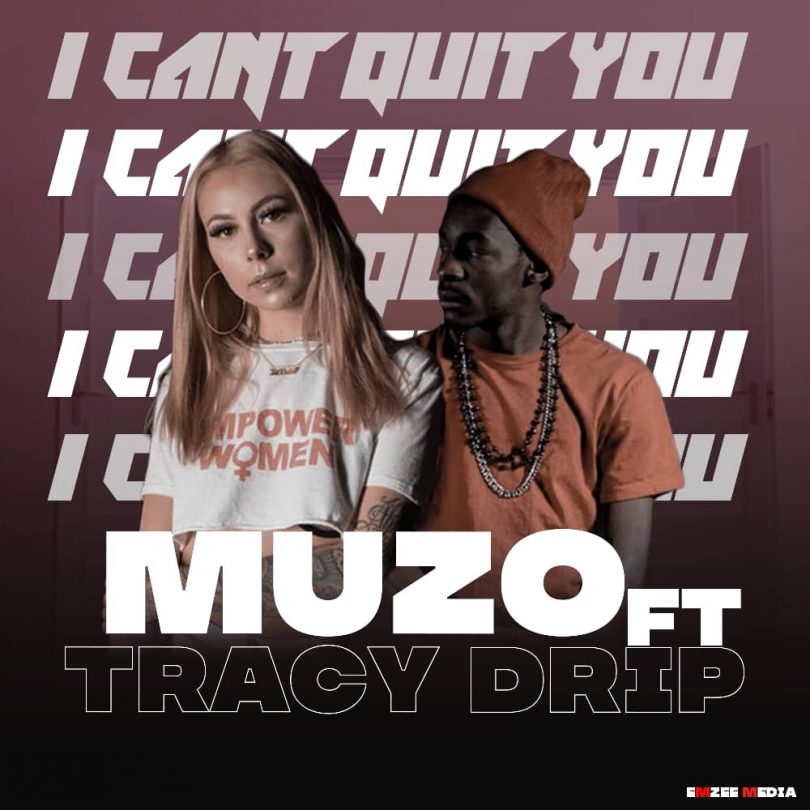 Muzo Aka Alphonse ft. Tracy Drip I Cant Quit You