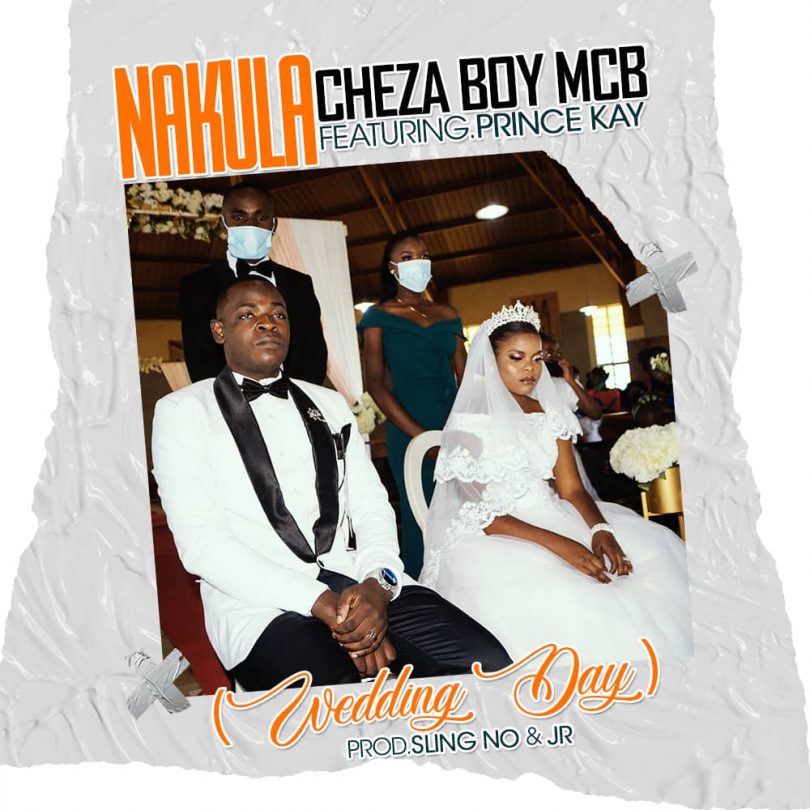 Chezza Boy Mcb ft Prince Kay Nakula Wedding Day mp3 image