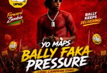 Yo Maps – Bally Faka Pressure (UPND Campaign Song)