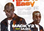 Macky2 ft. Muzo Aka Alphonso – Take It Easy