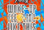 Xinlyf – Woke Up Feeling Like This