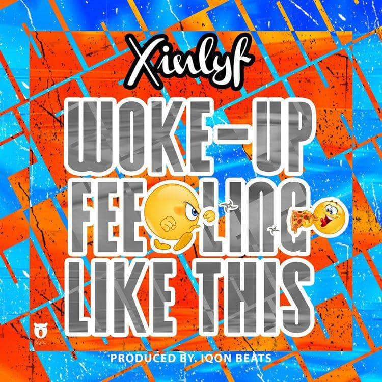 Xinlyf – Woke Up Feeling Like This