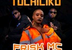 Frisky MC ft. HD Empire – Tuciliko