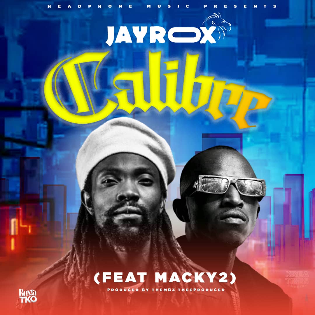 Jay Rox ft. Macky 2 – Calibre Mp3 Download