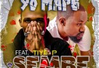 Yo Maps ft. Tiye P – Sembe