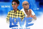 Bolokiyo ft. B1 Love Cost No Love
