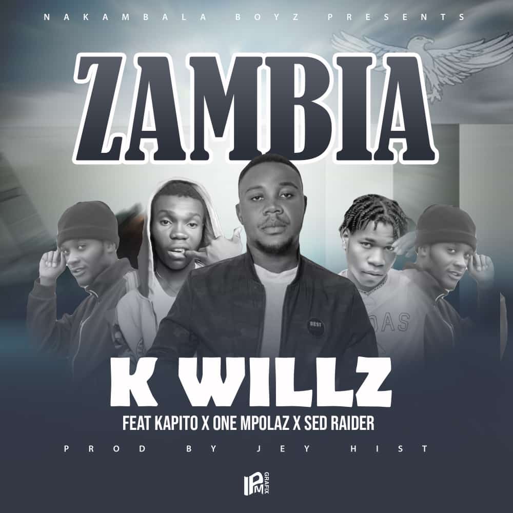 K Willz ft. Kapito, Mpolaz & Sed Raider - Zambia Mp3 Download