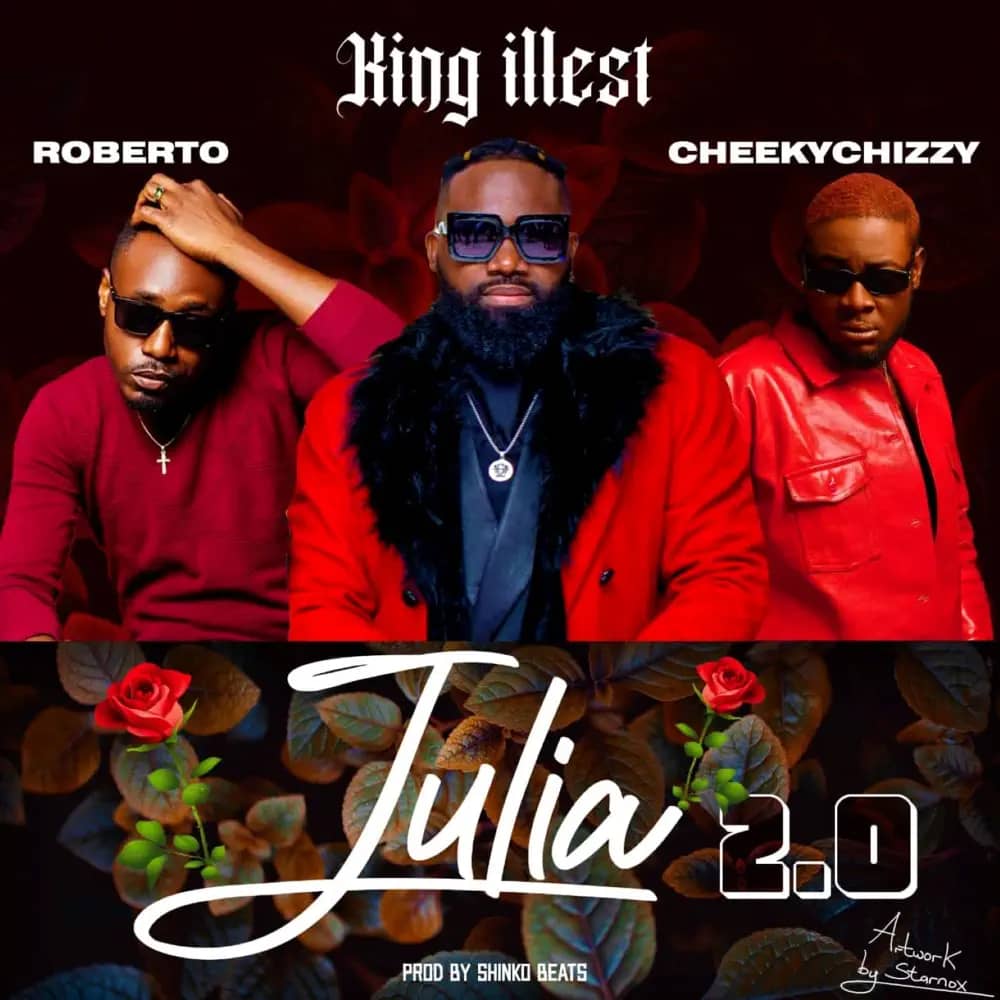 King illest ft. Roberto & Cheeky Chizzy - Julia Mp3 Download