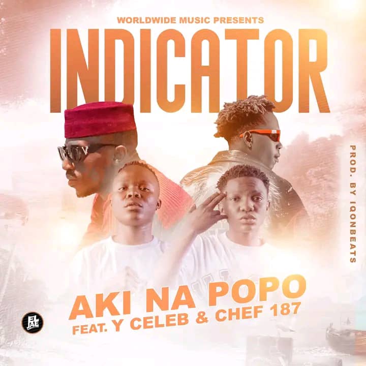 Aki Na Popo ft. Chef 187 & Y Celeb - Indicator Mp3 Download