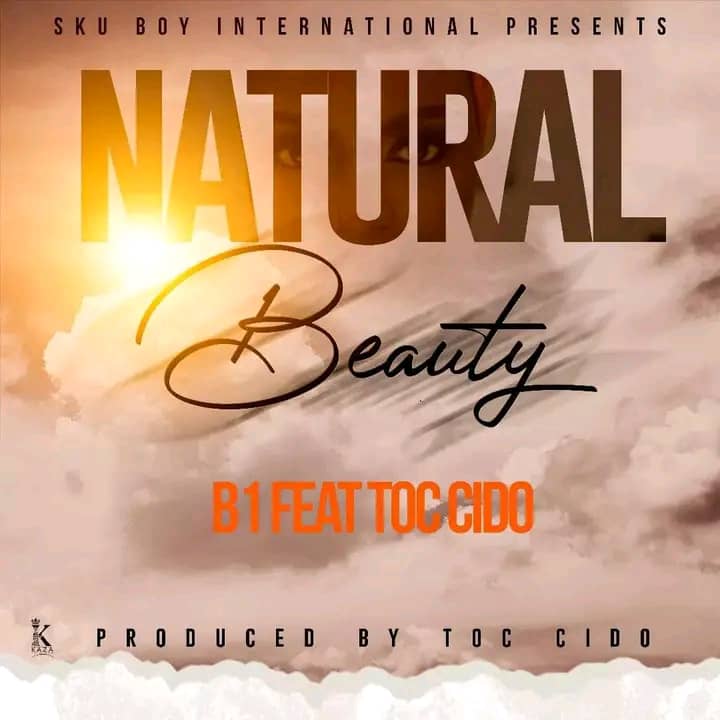 B1 ft. Tok Cido - Natural Beauty Mp3 Download