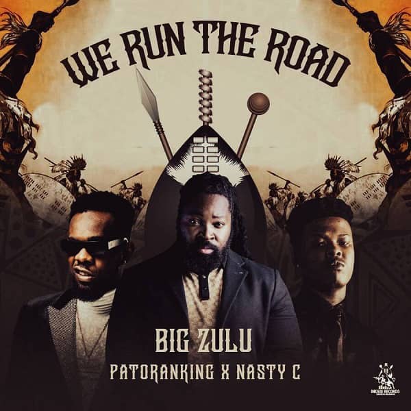 Big Zulu ft. Patoranking & Nasty C - We Run The Road Mp3 Download