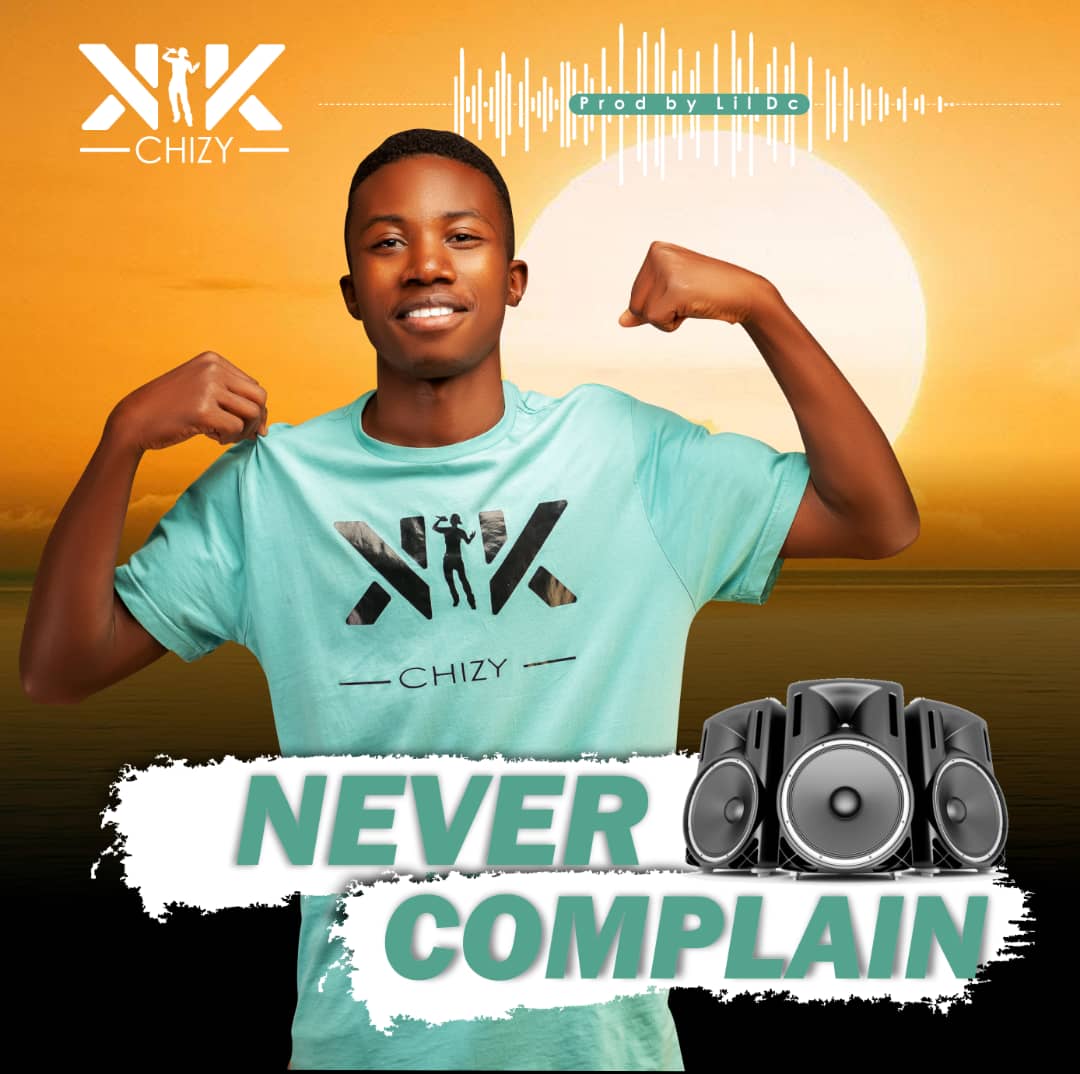 K-Chizy - Never Complain
