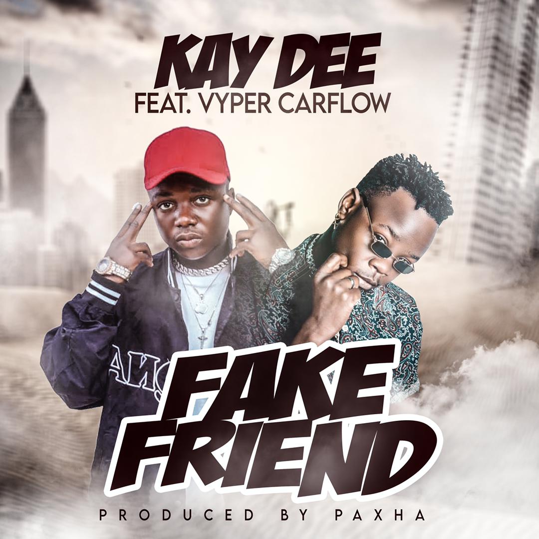 Kay Dee ft. Vyper - Fake Firend