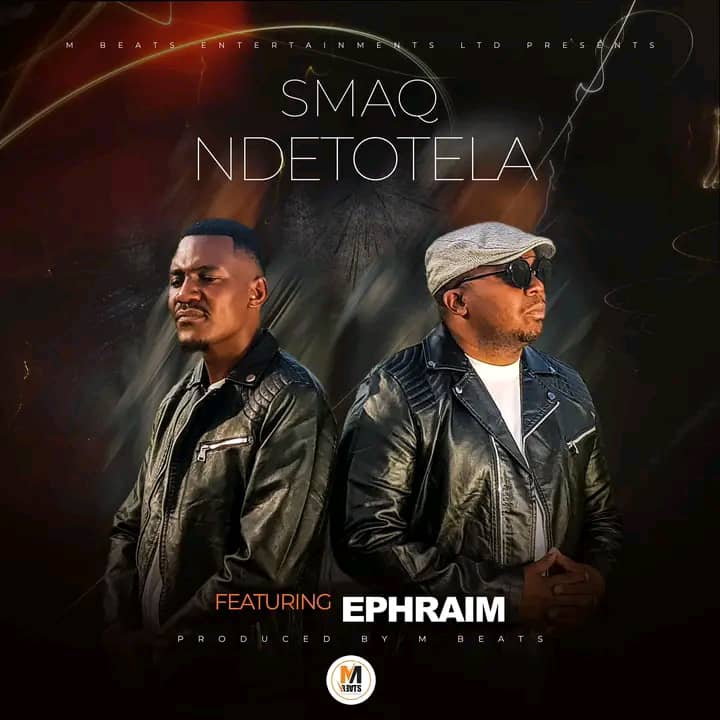 SmaQ ft. Ephraim - Ndetotela Mp3 Download