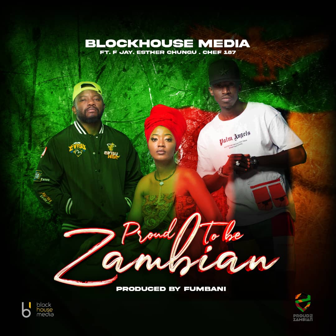Chef 187 ft. Esther Chungu & F Jay - Proud To Be Zambian Mp3 Download