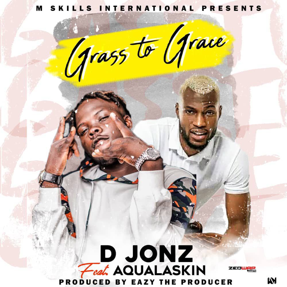 D Jonz ft. Aqualaskin - Grass To Grace Mp3 Download