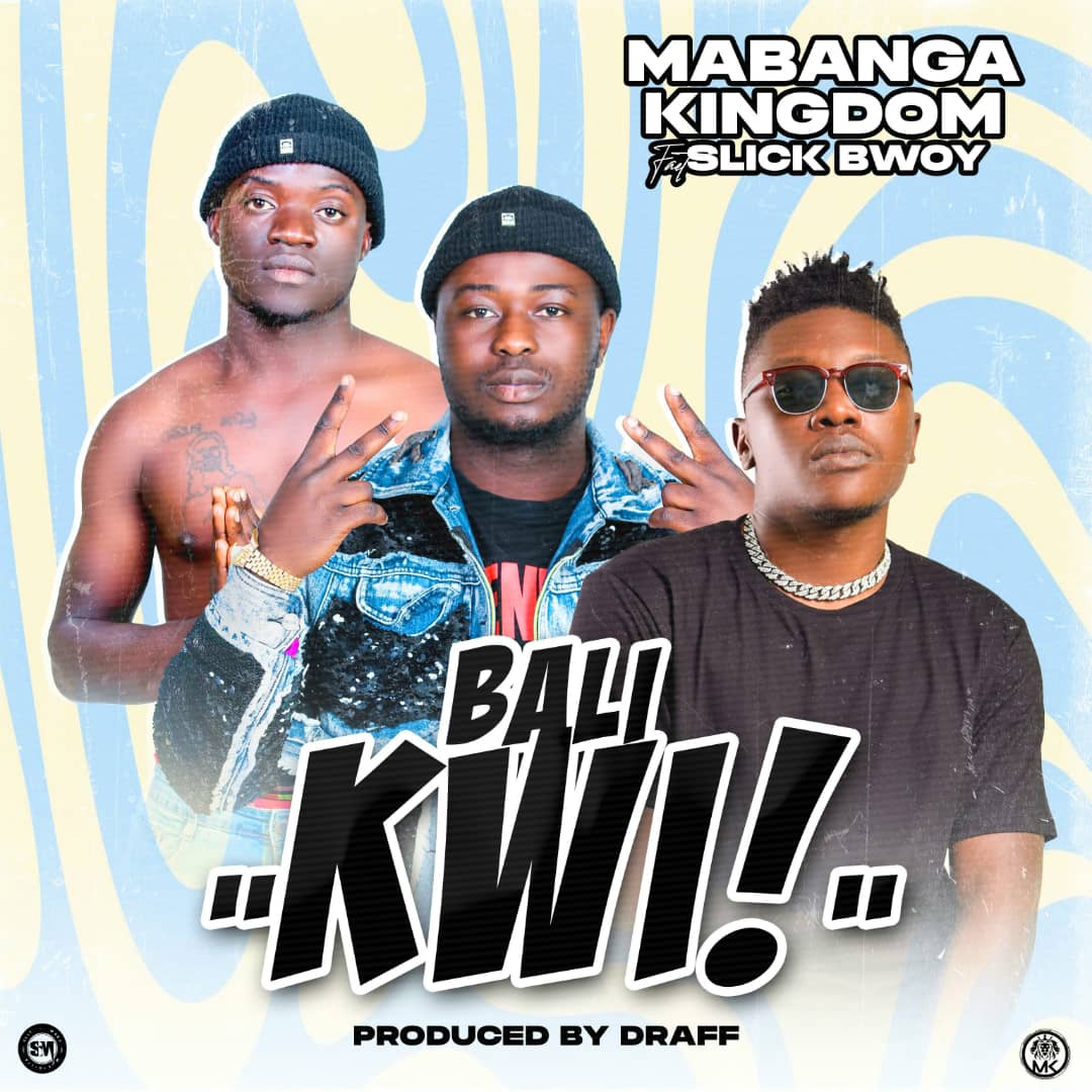 Mabanga Kingdom ft. Slick Bwoy - Bali Kwi!