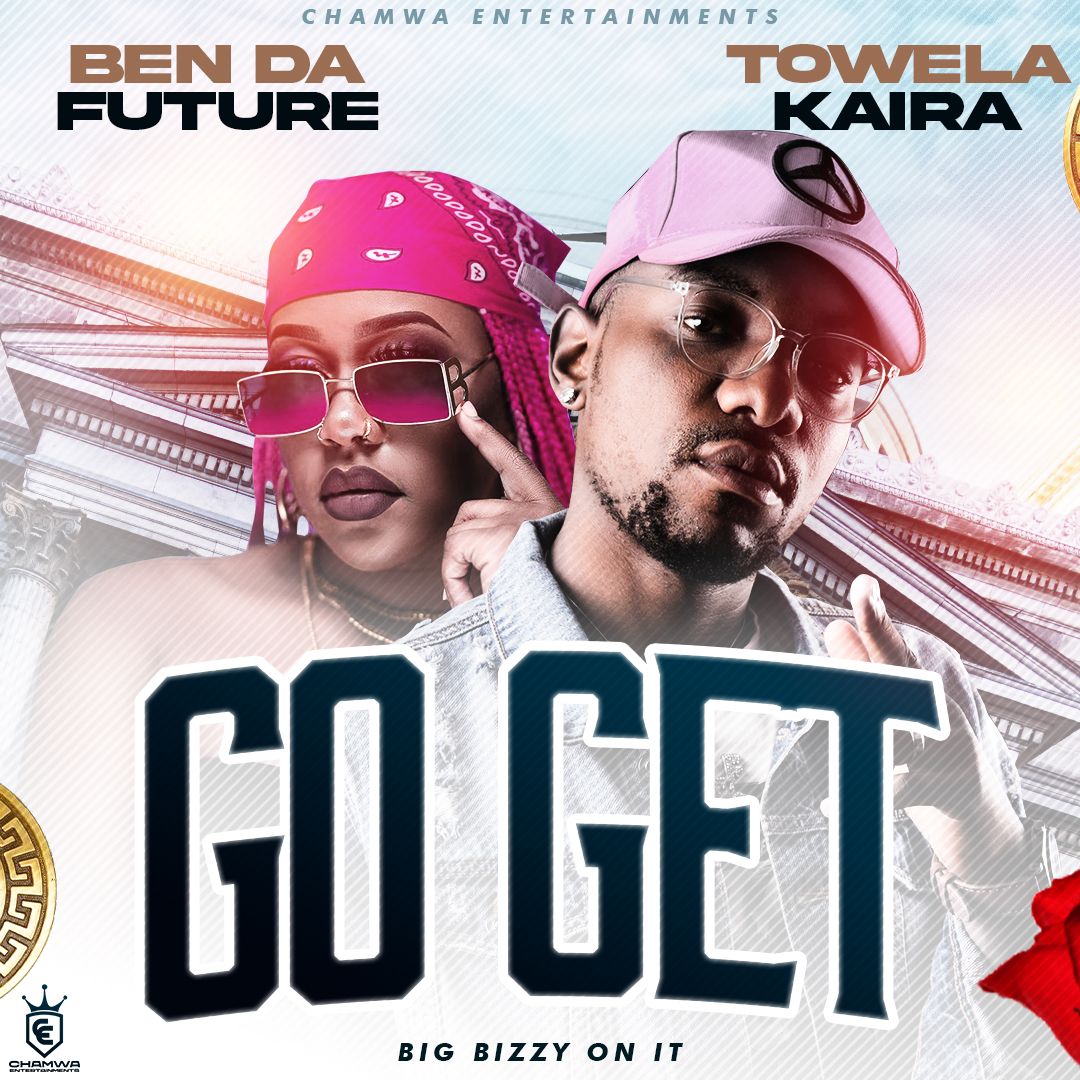 Ben Da’Future ft. Towela Kaira - Go Get Mp3 Download