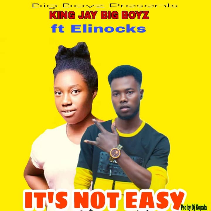 King Jay Big Boyz ft. Elinocks - Its Not Easy