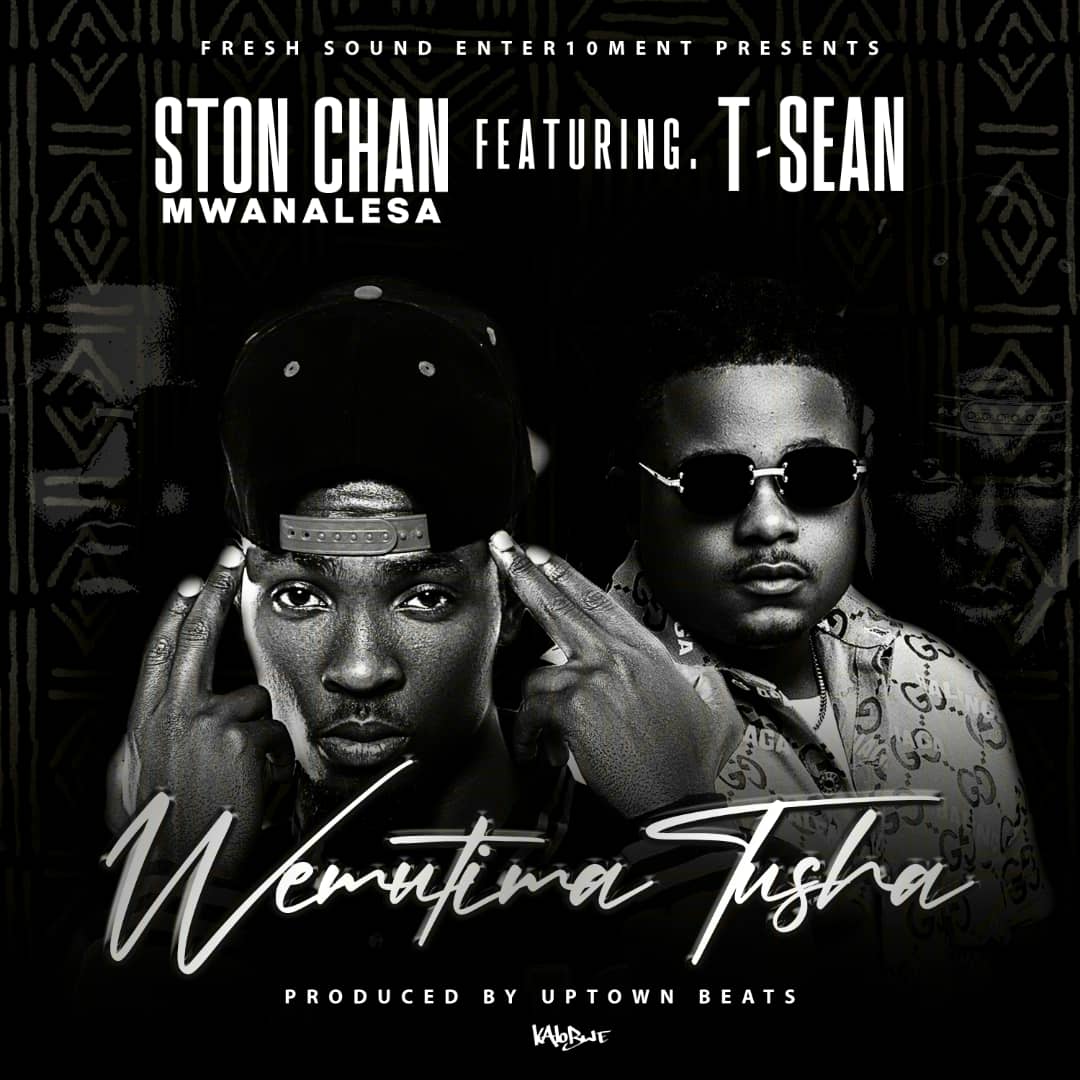 Ston Chan Mwanalesa ft. T-Sean - Wemutima Tusha Mp3 Download