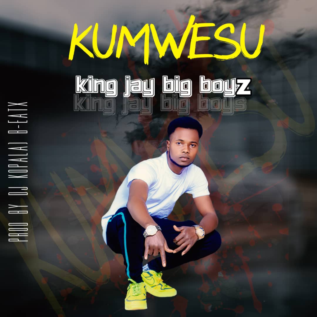 King Jay Big Boyz - Kumwesu