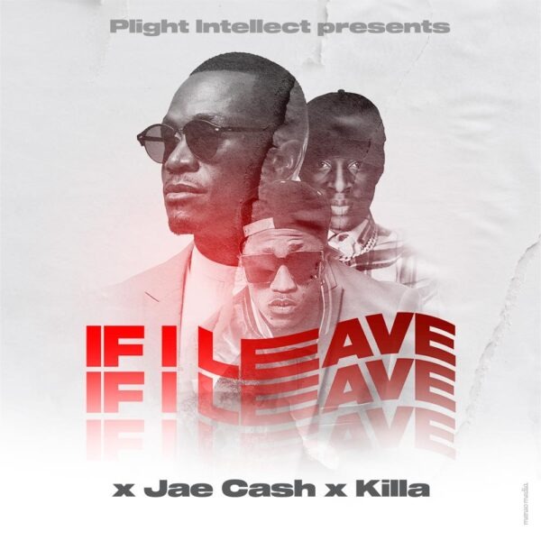 Plight Intellect ft. Jae Cash & Killa - If I Leave