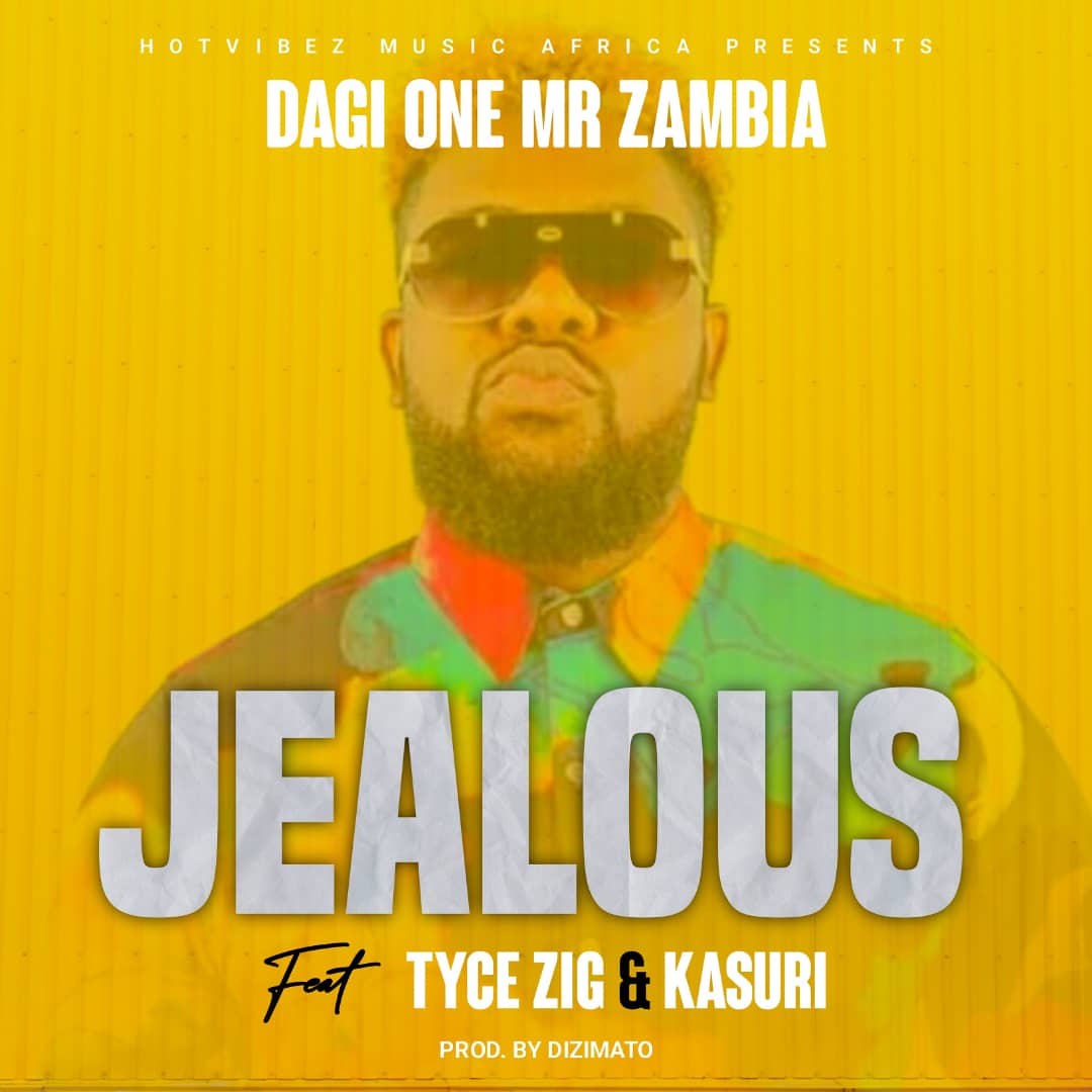 Dagi One Mr Zambia ft. Tyce Zgg & Kasuri - Jealous