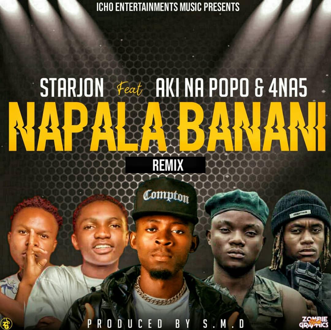 Napala Banani by Starjon Icho ft. Aki Na Popo & 4 Na 5