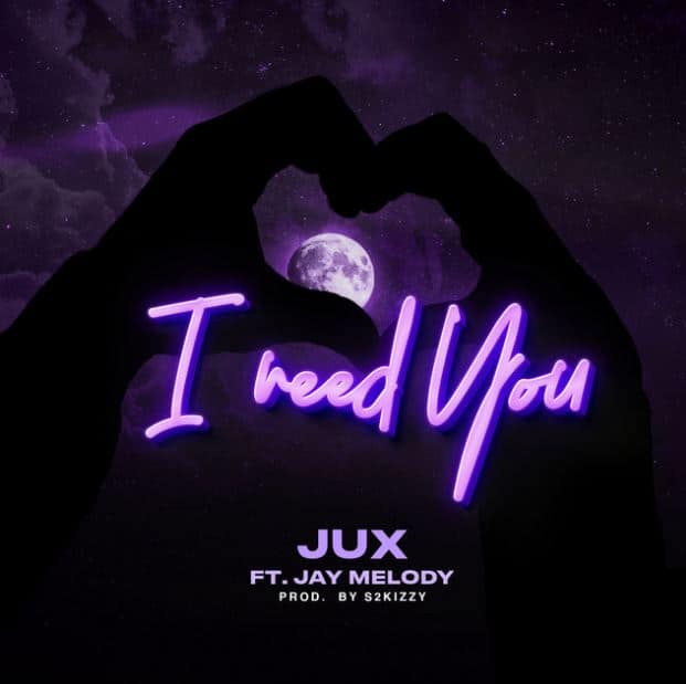 Jux ft. Jay Melody – I Need You