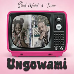 Slick Widit & Tsimo – Ungowami