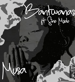 Bantwanas ft. Sino Msolo – Musa