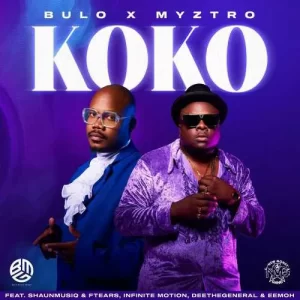 Bulo & Myztro ft. Shaunmusiq & Ftears, Infinite Motion, Deethegeneral & Eemoh – Koko Mp3 Download