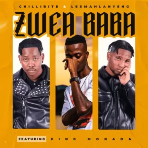 Chillibite & Lesmahlanyeng ft. King Monada – Zwea Baba Mp3 Download