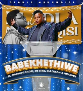 Dladla Mshunqisi – Babekhethiwe ft. Siboniso Shozi, Dj Tira, Blacksjnr & Rockboy Mp3 Download