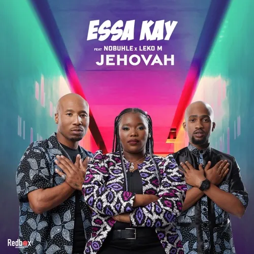 Essa Kay ft. Nobuhle & Leko M – Jehovah Mp3 Download