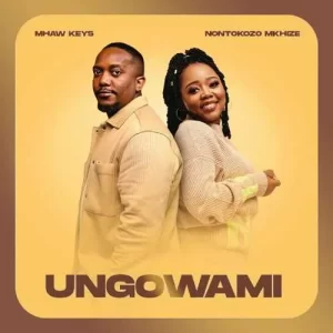 Mhaw Keys & Nontokozo Mkhize – Ungowami Mp3 Download