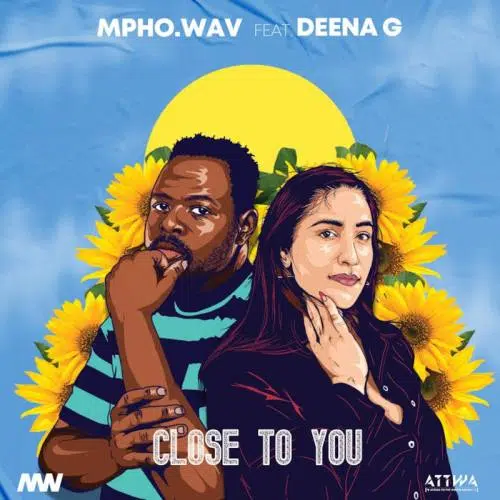 Mpho.Wav ft. Deena G – Close To You Mp3 Download