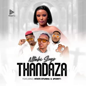 Nthabi Sings – Thandaza ft. Ntate Stunna & 2Point1 Mp3 Download