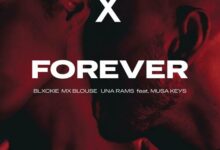 Blxckie, Mx Blouse & Una Rams ft. Musa Keys – Forever MP3 Download
