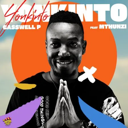Casswell P ft. Mthunzi – Yonkinto Mp3 Download