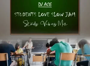 DJ Ace – Students Love Slow Jam (Study Vibes Mix) Mp3 Download